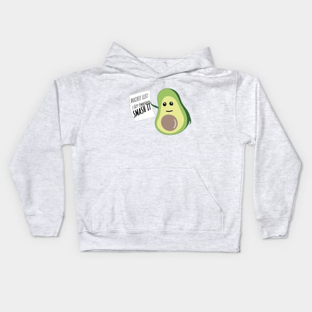 Motivational Avocado says SMASH IT - Kawaii Avocado with Bucket List Kids Hoodie by YourGoods